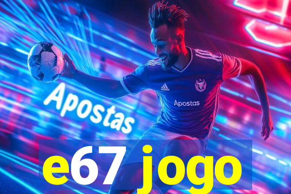 e67 jogo